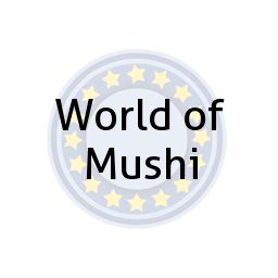 World of Mushi